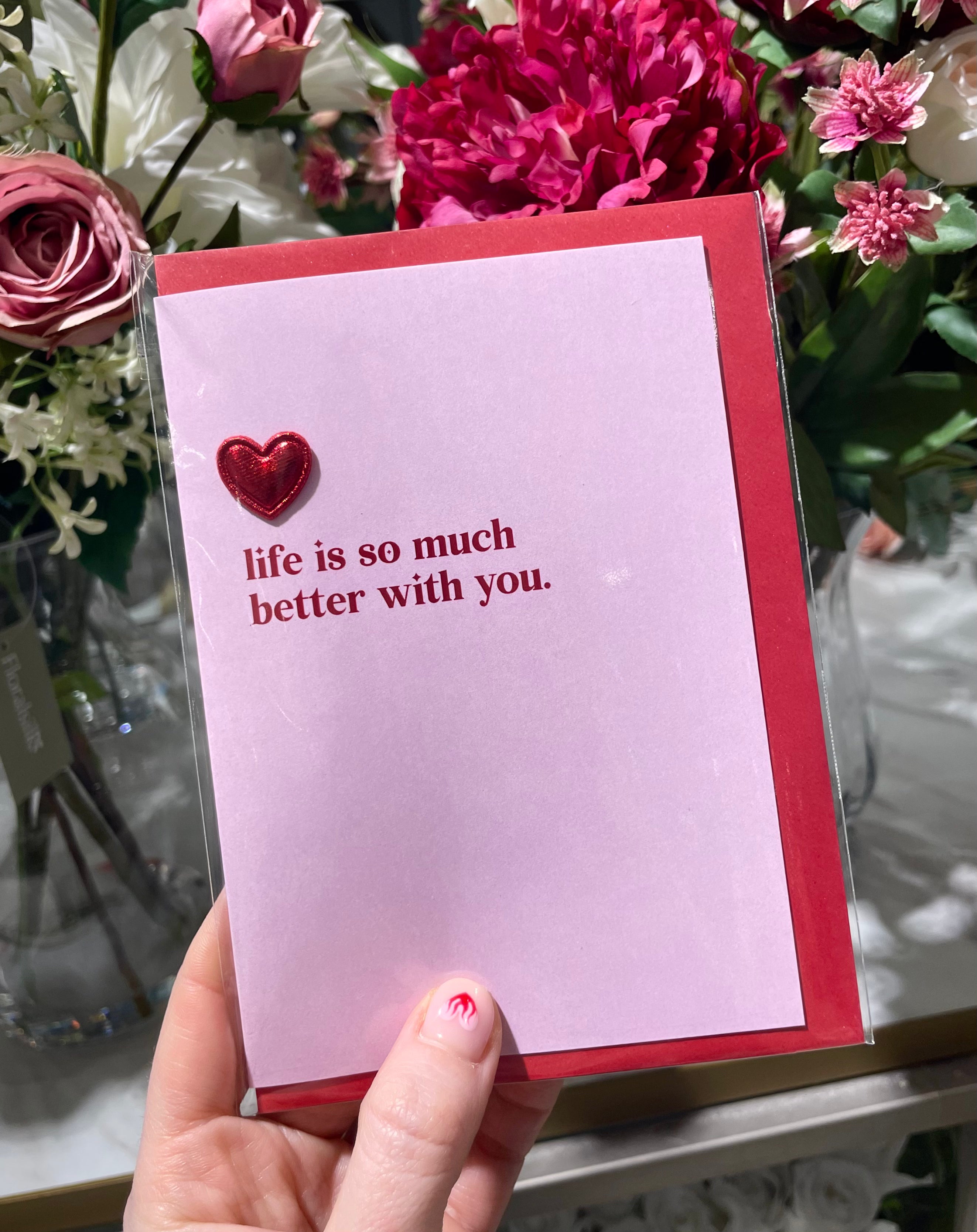 Life is so much better with you card