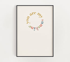 You Are My Sunshine Print